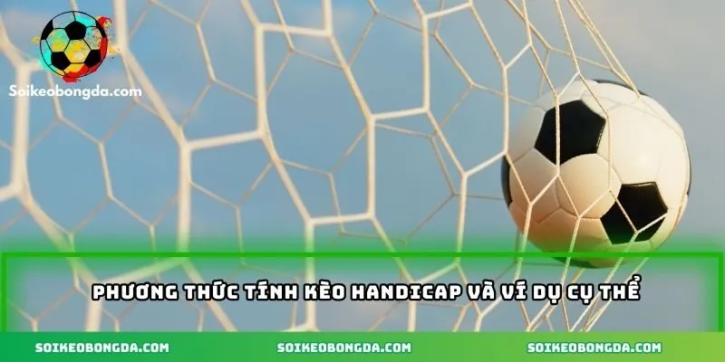Kèo Handicap/ Spreads – Lợi Ích Và Mẹo Để Chiến Thắng Lớn 2 Cách tính Kèo Handicap/ Spreads và ví dụ cụ thể