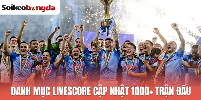 Livescore 54 Danh mục livescore cập nhật 1000+ trận đấu